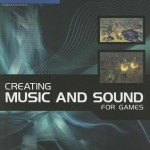 Creating Music and Sound for Games